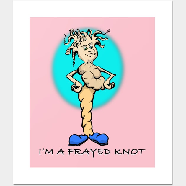 I’m a frayed knot Wall Art by Coop Art